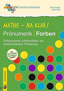 Mathe - na klar! Pränumerik: Farben: Differenzierte Arbeitsblätter zur systematischen Förderung. Mit METACOM-Symbolen (Sonderpädagogische Förderung - Geistige Entwicklung)