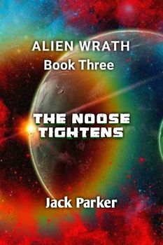 THE NOOSE TIGHTENS (ALIEN WRATH SERIES BOOK 3)