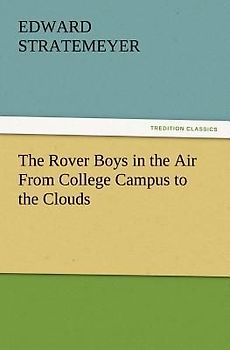 The Rover Boys in the Air From College Campus to the Clouds
