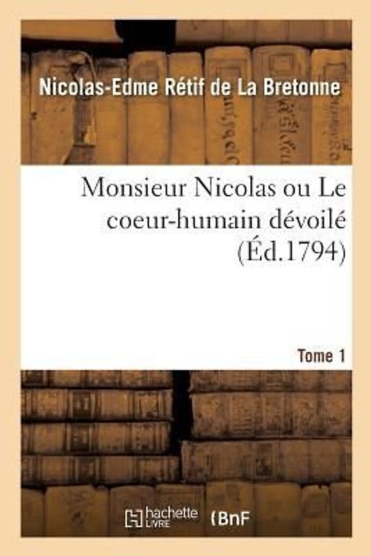 Monsieur Nicolas Ou Le Coeur-Humain Dévoilé. Tome 6. Partie 12