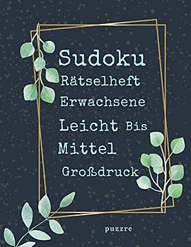 Sudoku Rätselheft Erwachsene Leicht Bis Mittel Großdruck: Rätselbuch Logical - Denkspiel Rätsel