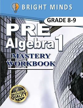 Pre-Algebra 1 Mastery Workbook: 500+ Practice Problems for 8th and 9th Graders| Classroom or Homeschool Curriculum