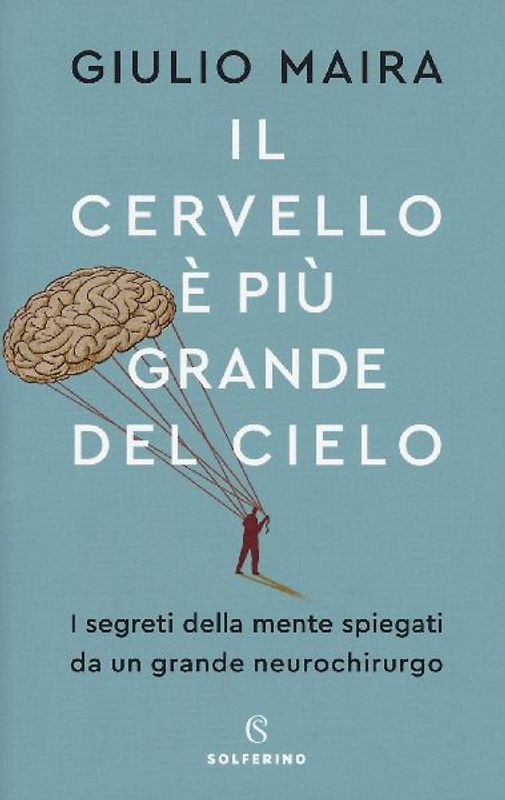 Il cervello è più grande del cielo. I segreti della mente spiegati da un grande neurochirurgo
