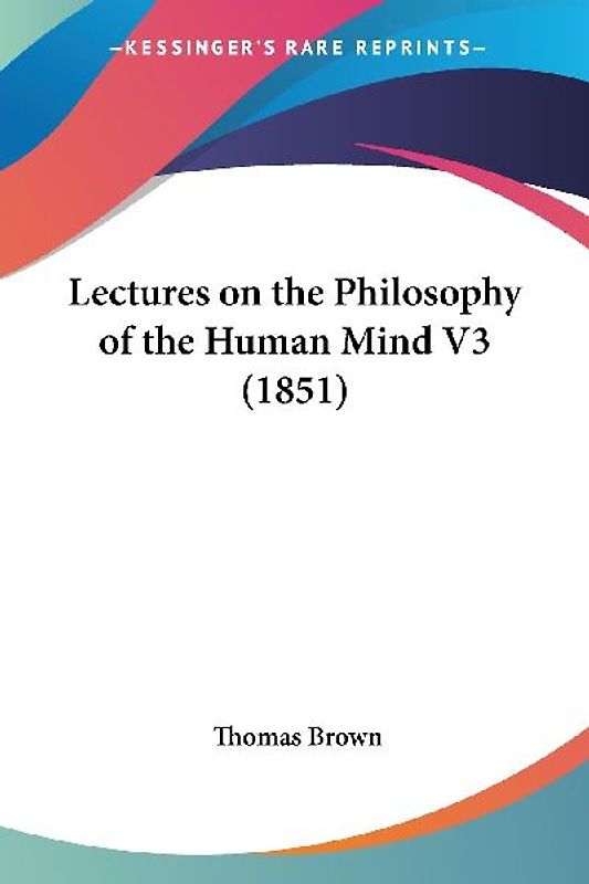 Lectures on the Philosophy of the Human Mind V3 (1851)