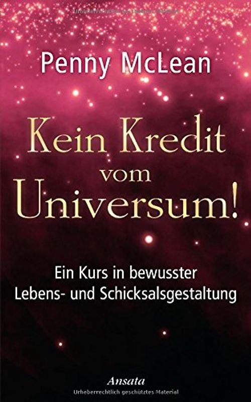 Kein Kredit vom Universum!. Ein Kurs in bewusster Lebens- und Schicksalsgestaltung
