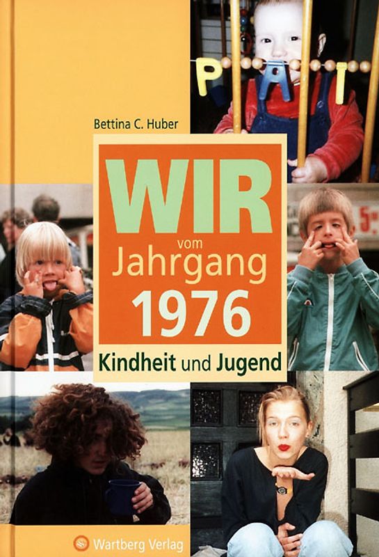 Wir vom Jahrgang 1976 - Kindheit und Jugend