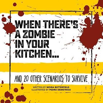 When There's a Zombie in Your Kitchen . . .