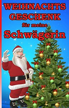 Weihnachtsgeschenk für meine Schwägerin: Das kleine Mitbringsel für meine Schwägerin zum Weihnachtsfest