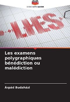 Les examens polygraphiques bénédiction ou malédiction