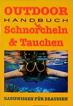 Outdoor Schnorcheln & Tauchen. Basiswissen für Draussen