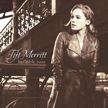 Tift Merritt - Bramble Rose