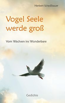 Vogel Seele werde groß