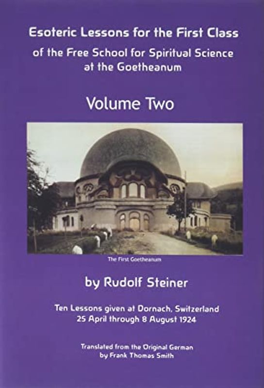 Esoteric Lessons for the First Class of the Free School for Spiritual Science at the Goetheanum