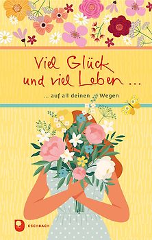 Viel Glück und viel Leben auf all deinen Wegen