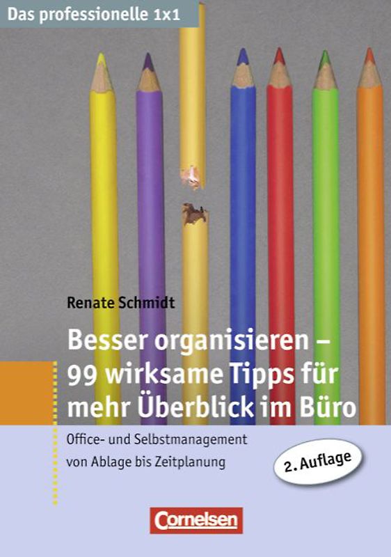 Das professionelle 1 x 1 / Besser organisieren - 99 Tipps für mehr Überblick im Büro