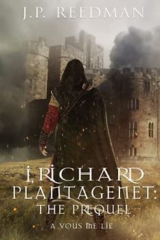 I, Richard Plantagenet: The Prequel: A Vous Me Lie: I, Richard Plantagenet Prequel Book 2