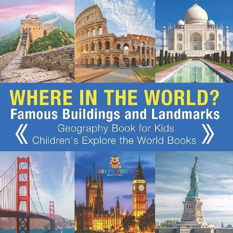 Where in the World? Famous Buildings and Landmarks Then and Now - Geography Book for Kids | Children's Explore the World Books