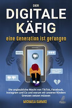 Der digitale Käfig - Eine Generation ist gefangen