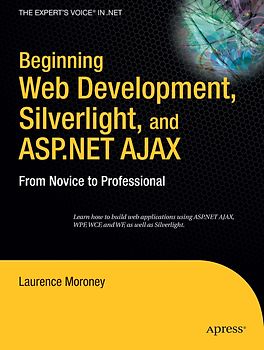 Beginning Web Development, Silverlight, and ASP.NET AJAX