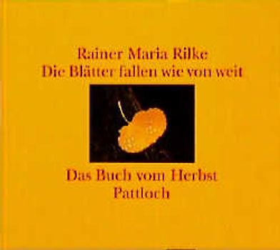 Die Blätter fallen wie von weit. Das Buch vom Herbst