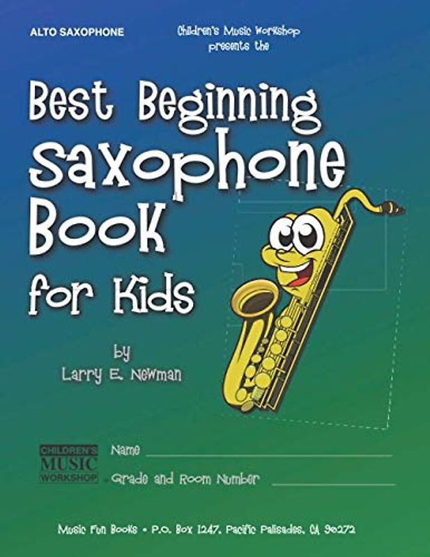 Best Beginning Saxophone Book for Kids: Beginning to Intermediate Saxophone Method Book for Students and Children of All Ages (Best Beginning Band Books for Kids Series, Band 3)