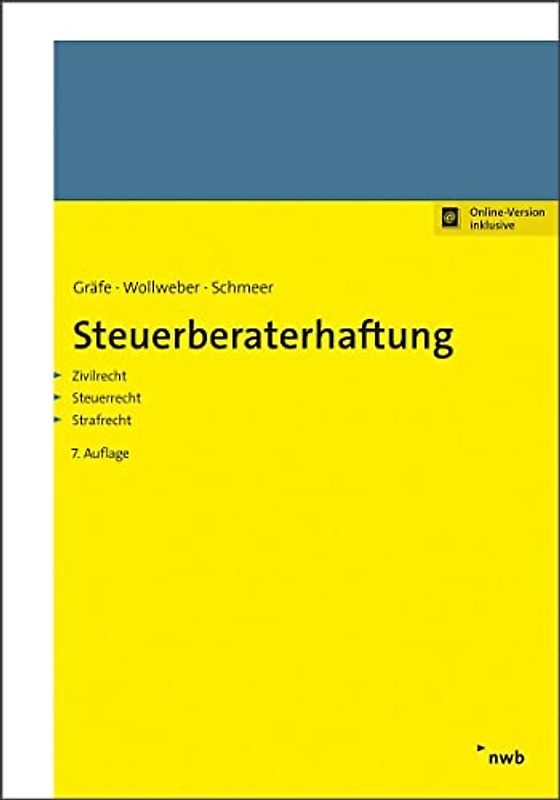 Steuerberaterhaftung: Zivilrecht - Steuerrecht - Strafrecht.