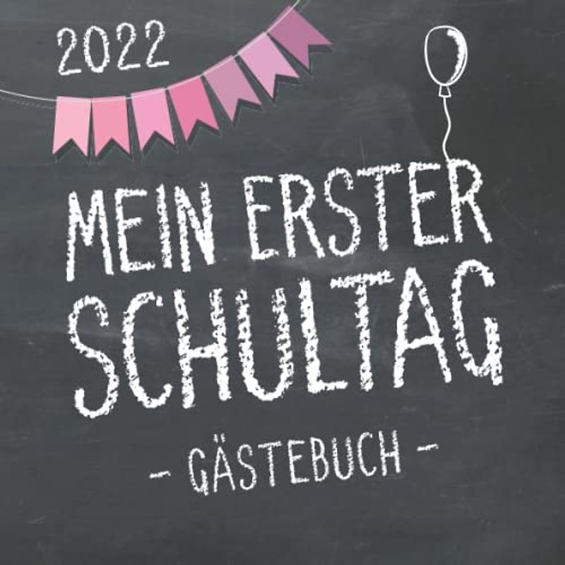Mein erster Schultag 2022, Gästebuch zum Schulanfang für Mädchen: Fotoalbum & Erinnerungsbuch als Geschenk für die Schultüte zum ersten Schultag