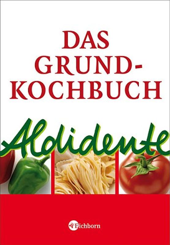 Das Aldidente Grundkochbuch
