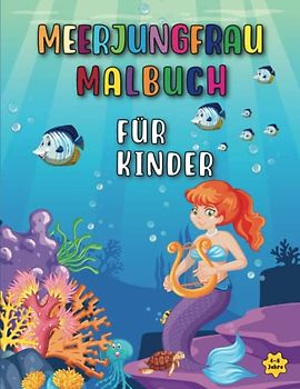 Meerjungfrau Malbuch für Kinder: 50 Seiten mit süßen Meerjungfrauen und beeindruckenden Meerestieren zum Ausmalen für Mädchen ab 4 bis 8 Jahren