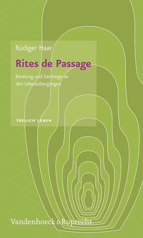 Rites de Passage. Beratung und Seelsorge an den Lebensübergängen