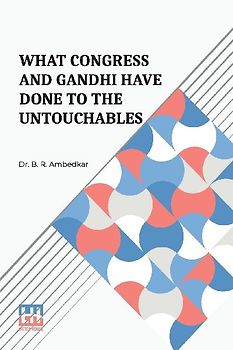 What Congress And Gandhi Have Done To The Untouchables