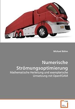 Numerische Strömungsoptimierung: Mathematische Herleitung und exemplarische Umsetzung mit OpenFOAM - Böhm, Michael