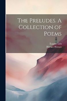 The Preludes. A Collection of Poems