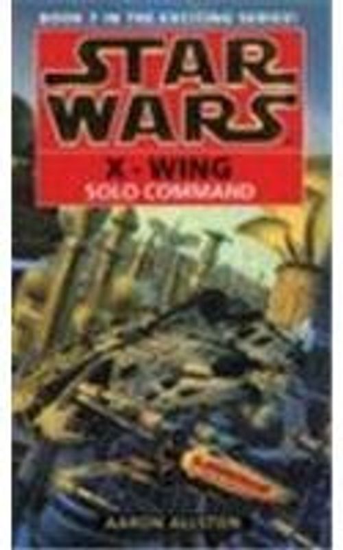 Star Wars: Solo Command (Star Wars: X-Wing) - Aaron Allston