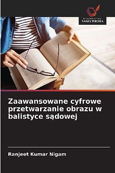 Zaawansowane cyfrowe przetwarzanie obrazu w balistyce s¿dowej