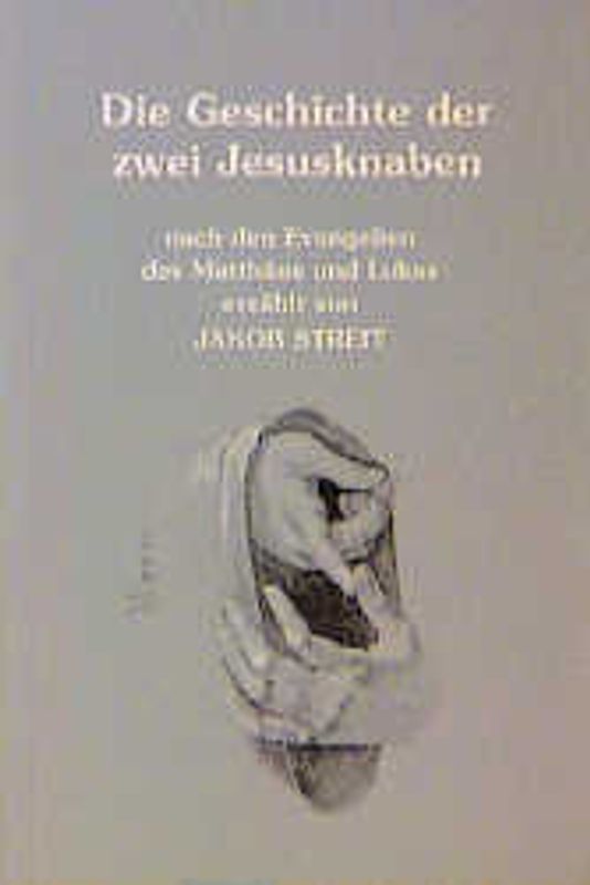 Die Geschichte der zwei Jesusknaben nach den Evangelien des Matthäus und Lukas
