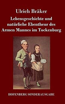 Lebensgeschichte und natürliche Ebentheur des Armen Mannes im Tockenburg