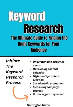 Keyword Research: The Ultimate Guide to Finding the Right Keywords for Your Audience: Unlocking the Power of Content Marketing: A Comprehensive Guide to Building Your Brand and Growing Your Business