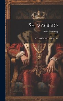 Selvaggio: A Tale of Italian Country Life