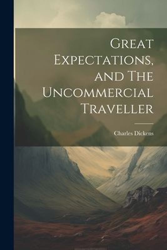 Great Expectations, and The Uncommercial Traveller