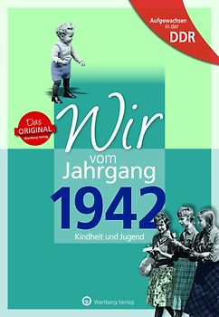 Aufgewachsen in der DDR - Wir vom Jahrgang 1942 - Kindheit und Jugend