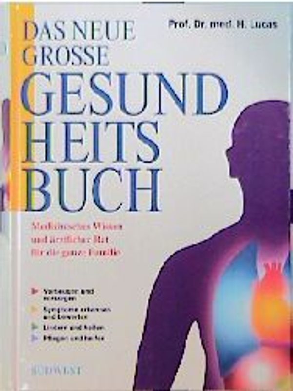 Das neue grosse Gesundheitsbuch. Medizinisches Wissen und ärztlicher Rat für die ganze Familie