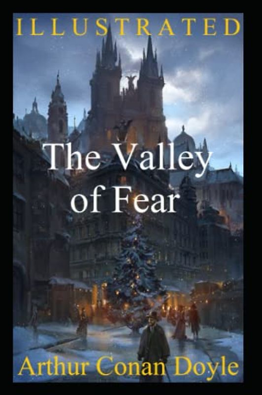 The Valley of Fear Illustrated: The Fourth and Final Sherlock Holmes novel by Doyle