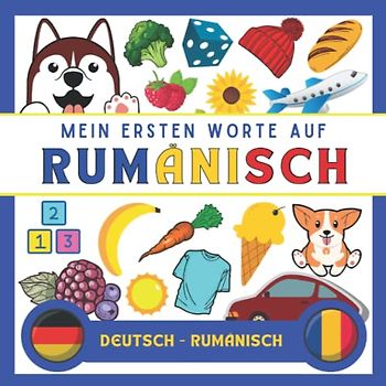 Meine Eersten Worte Auf Rumänisch: Rumänisch lernen für Anfänger (Kinder und Erwachsene) Zweisprachiges Buch (Deutsch-Rumänisch), Rumänisch für Anfänger und kinder