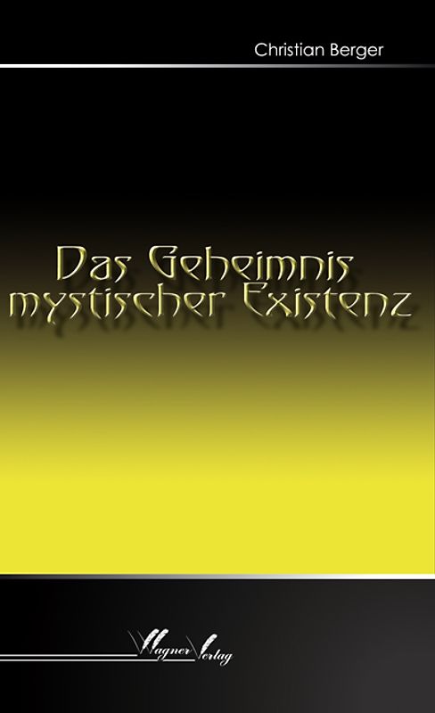 Das Geheimnis mystischer Existenz