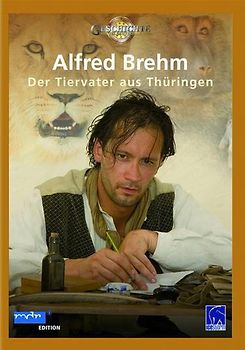 Alfred Brehm - Der Tiervater aus Thüringen DVD