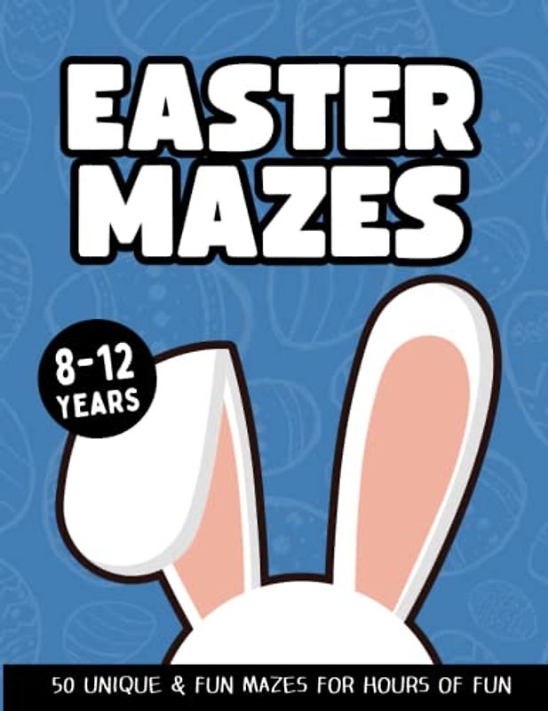 Easter Maze Book for Kids 8-12: Amazing Easter Puzzle Book Filled with Fun Activities for Stress-Relief and Relaxation. Solutions Included Easter Basket Stuffers