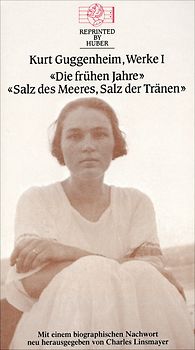 Kurt Guggenheim, Werke I: Die frühen Jahre / Salz des Meeres, Salz der Tränen