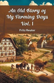 An Old Story Of My Farming Days Vol. I