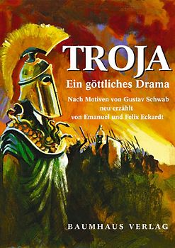 Troja. Ein göttliches Drama